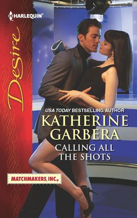 Title details for Calling All the Shots by Katherine Garbera - Available